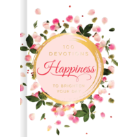 Happiness: 100 Devotions to Brighten Your Day