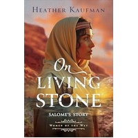 ON LIVING STONE: SALOME'S STORY (WOMEN OF THE WAY SERIES)