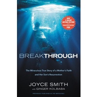 Breakthrough: The Miraculous Story of a Mother's Faith and Her Child's Resurrection