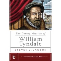 The Daring Mission of William Tyndale (Long Line Of Godly Men Series)