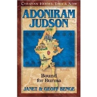 Adoniram Judson - Bound For Burma (Christian Heroes Then & Now Series)