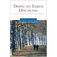 Down-to-Earth Discipling: Essential Principles to Guide Your Personal Ministry