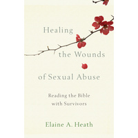 Healing the Wounds of Sexual Abuse: Reading the Bible With Survivors