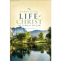 The Indwelling Life Of Christ - All Of Him In All Of Me