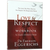 Love & Respect: The Love She Most Desires, the Respect He Desperately Needs (Workbook)
