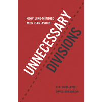 How Like-Minded Men Can Avoid Unnecessary Divisions
