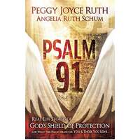 Psalm 91 Real-Life Stories of God's Shield of Protection And What This Psalm Means for You & Those You Love
