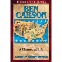 HEROES OF HISTORY Ben Carson: A Chance at Life