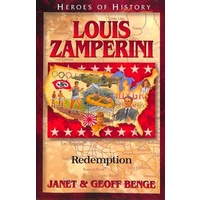 Louis Zamperini - Redemption (Heroes Of History Series)