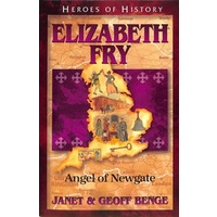 Elizabeth Fry - Angel of Newgate (Heroes Of History Series)
