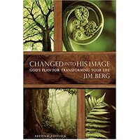 Changed Into His Image - God's Plan For Transforming Your Life (Second Edition)