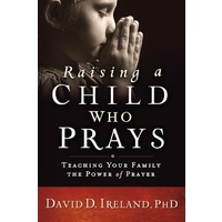 Raising A Child Who Prays
