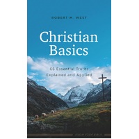 Christian Basics : 66 Essential Truths Explained and Applied