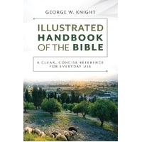 The Illustrated Handbook of the Bible : A Clear, Concise Reference for Everyday Use