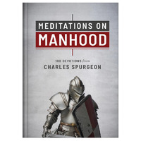 Meditations on Manhood : 100 Devotions from Charles Spurgeon