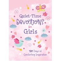 QUIET-TIME DEVOTIONS FOR GIRLS: 180 DAYS OF COMFORTING INSPIRATION