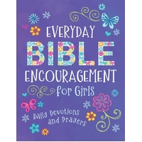 Everyday Bible Encouragement for Girls : Daily Devotions and Prayers