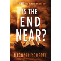 Is the End Near?: What Jesus Told Us About the Last Days