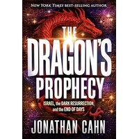 The Dragon's Prophecy: Israel, the Dark Resurrection, and the End of Days