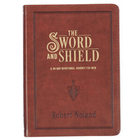 Devotional: Sword and the Shield Saddle Tan: A 40-day Devotional Journey For Men