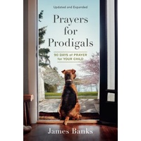 Prayers For Prodigals: 90 Days of Prayer For Your Child