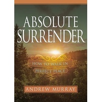 Absolute Surrender: How to Walk in Perfect Peace