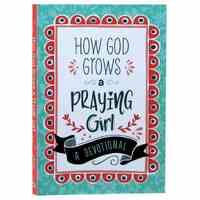 How God Grows a Praying Girl: A Devotional (Courageous Girls Series)