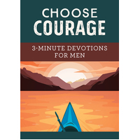 Choose Courage: 3-Minute Devotions for Men