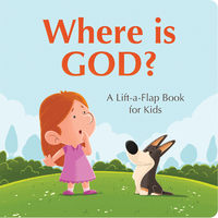Where Is God? - A Lift - a - Flap Book For Kids