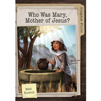 Who Was Mary, Mother of Jesus? (Kingdom Files Series)