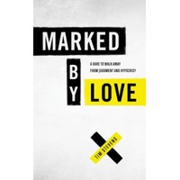 Marked By Love: It's the Only Thing That Matters