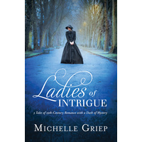 Ladies of Intrigue 3in1: A Gentleman Smuggler's Lady 1815, The; Doctor's Woman 1862, The; House of Secrets 1890