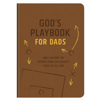 God's Playbook For Dads: Bible Wisdom For Fathers From the Greatest Coach of All Time