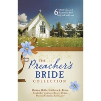 Preacher's Bride Collection, the - 6 Old-Fashioned Romances Built on Faith and Love (6 In 1 Fiction Series)
