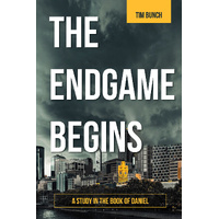 The Endgame Begins - A Study In The Book Of Daniel
