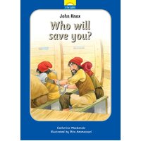 John Knox - Who Will Save You? (Little Lights Biography Series)