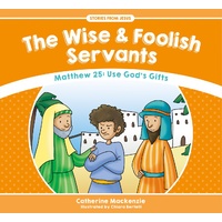 Wise and Foolish Servants, the - Matthew 25 Use God's Gifts