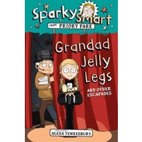 Grandad Jelly Legs and Other Escapades (#6 in Sparky Smart From Priory Park Series)