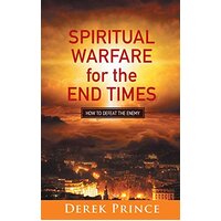 Spiritual Warfare for the End Times