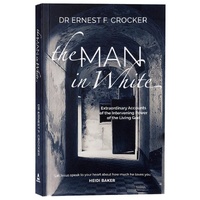 The Man in White: Extraordinary Accounts of the Intervening Power of the Living God