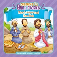 FIVE LOAVES AND TWO FISH (CHILDREN'S BIBLE STORIES SERIES)
