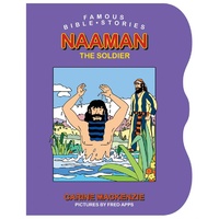 Naaman the Soldier (Famous Bible Stories Series)