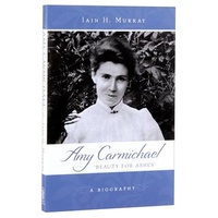 Amy Carmichael: Beauty For Ashes
