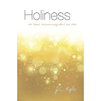 Holiness: Its Nature, Hindrances, Difficulties and Roots