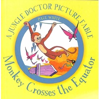 Monkey Crosses the Equator (Jungle Doctor Fables Series)