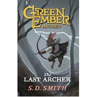 THE LAST ARCHER (#01 IN GREEN EMBER: ARCHER SERIES)