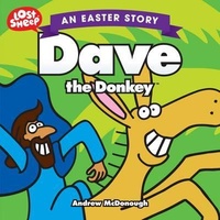 Easter Story: Dave the Donkey (Lost Sheep Series)