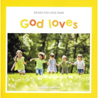 God Loves (Books For Little Ones Series)