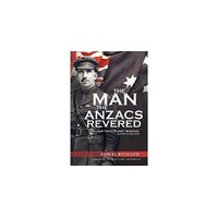 The Man the Anzacs Revered