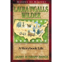 Laura Ingalls Wilder - a Storybook Life (Heroes Of History Series)